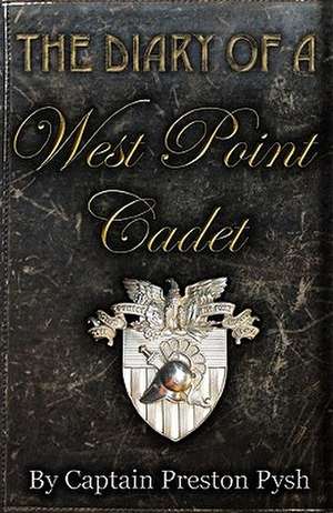 The Diary of a West Point Cadet de Preston George Pysh