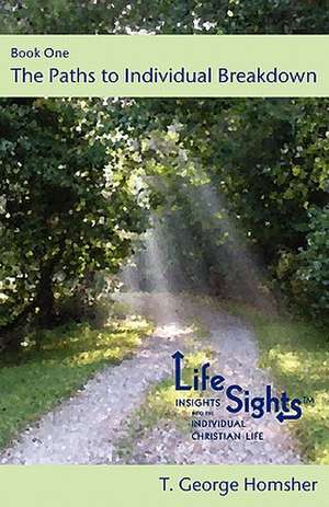 Lifesights: Book One - The Paths to Individual Breakdown de T. George Homsher