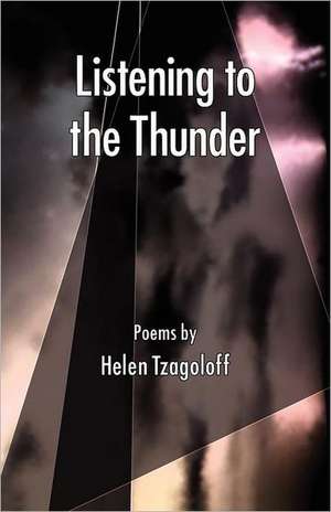 Listening to the Thunder, Poems de Helen Tzagoloff