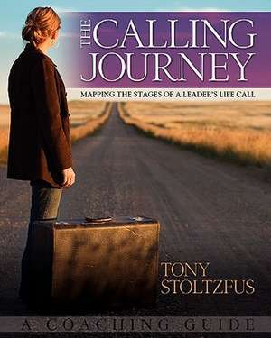 The Calling Journey: A Coaching Guide de Tony Stoltzfus