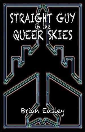 Straight Guy in the Queer Skies de Brian Easley