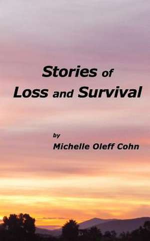 Stories of Loss and Survival de Michelle Oleff Cohn