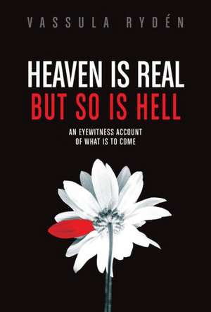 Heaven Is Real But So Is Hell: An Eyewitness Account of What Is to Come de Vassula Ryden