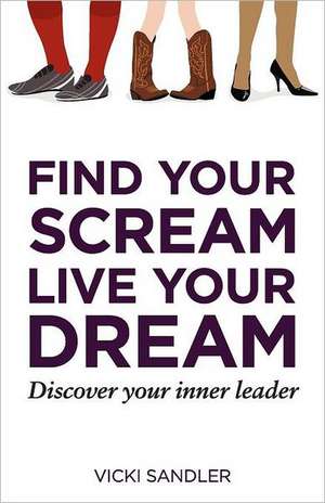 Find Your Scream, Live Your Dream de Vicki Sandler