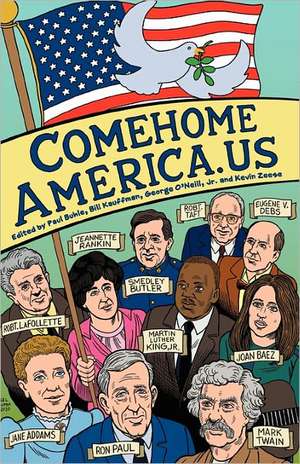 Comehomeamerica.Us: Historic and Current Opposition to U.S. Wars and How a Coalition of Citizens from the Political Right and Left Can End de Ed George D. O'Neill Jr