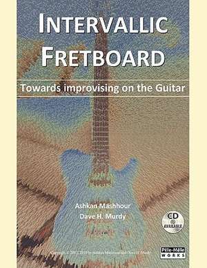 Intervallic Fretboard - Towards Improvising on the Guitar de Ashkan Mashhour