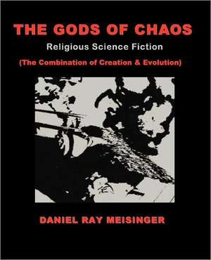 The Gods of Chaos de Daniel Ray Meisinger