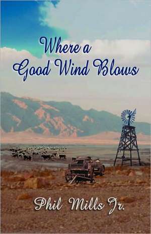 Where a Good Wind Blows de Jr. Phil Mills