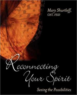 Reconnecting Your Spirit de Mary Shurtleff