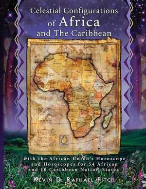 Celestial Configurations of Africa and the Caribbean de Kevin David Fitch