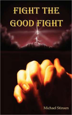 Fight the Good Fight de Michael Stinsen