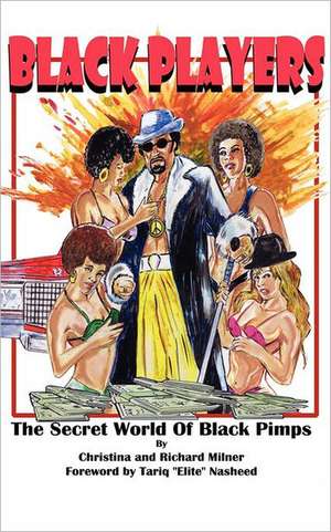 Black Players: The Secret World of Black Pimps de Richard Milner