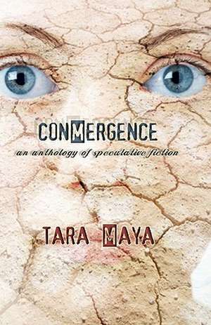 Conmergence: An Anthology of Speculative Fiction de Tara Maya