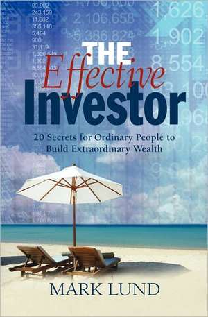 The Effective Investor de Mark K. Lund