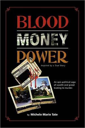 Blood, Money, Power: The Building Blocks of Faith de Michele Marie Tate