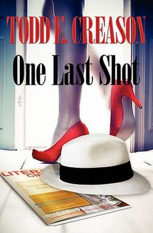 One Last Shot de Todd E. Creason