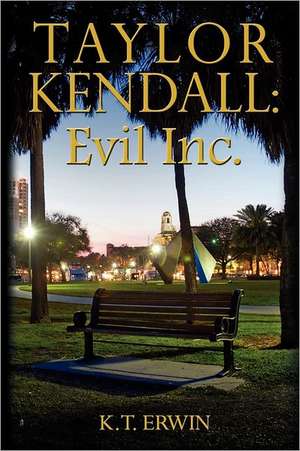 Taylor Kendall: Evil Inc. de K. T. Erwin