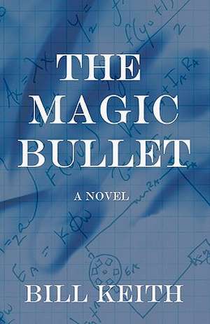 The Magic Bullet: Devotions for Advent and Christmas de Bill Keith