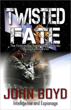 Twisted Fate: Saving Family First - The First in the John Boyd Series de MR John Boyd