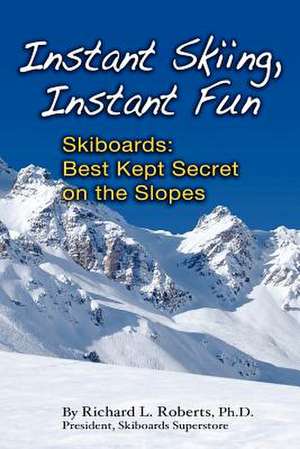 Instant Skiing, Instant Fun de Richard Lee Roberts