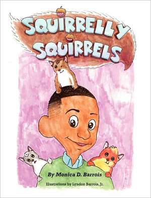 Squirrelly Squirrels de Monica D. Barrois