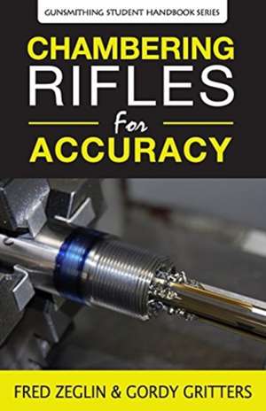 Chambering Rifles for Accuracy de Fred Zeglin