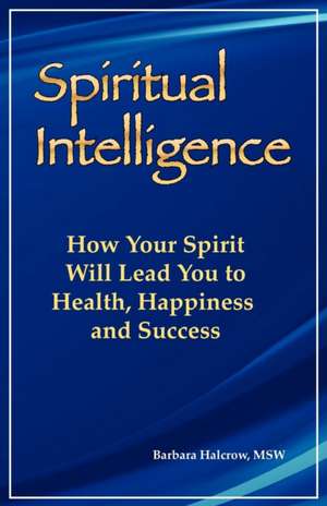 Spiritual Intelligence de Barbara Halcrow