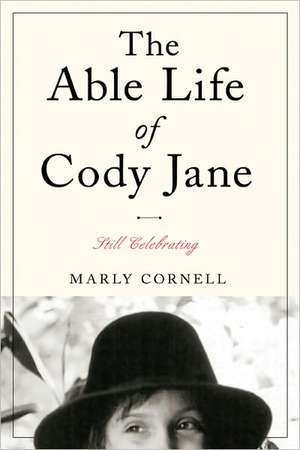 The Able Life of Cody Jane: Still Celebrating de Marly Cornell