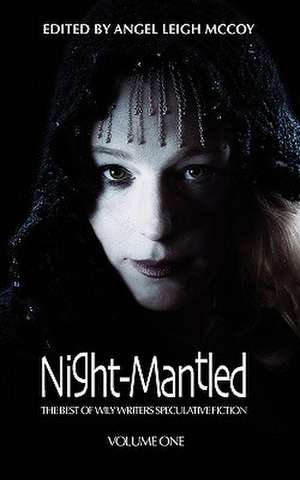 Night-Mantled: The Best of Wily Writers de Angel Leigh McCoy