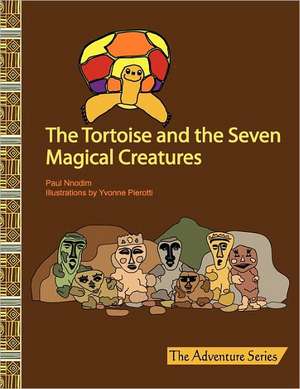 The Tortoise and the Seven Magical Creatures de Paul Nnodim