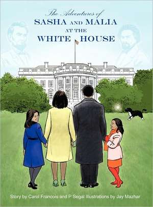 The Adventures of Sasha and Malia at the White House de Carol A. Francois