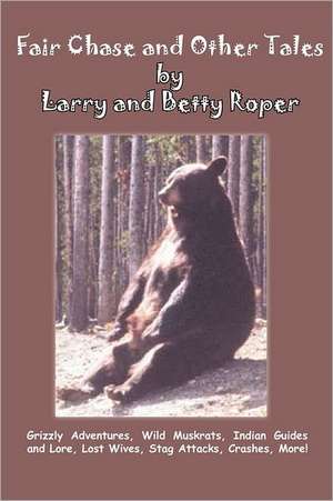 Fair Chase and Other Tales de Larry Roper