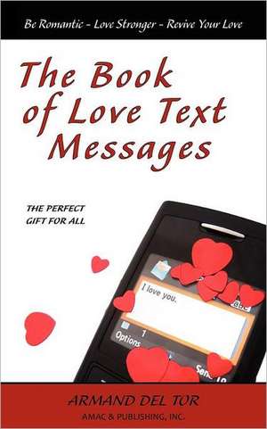 The Book of Love Text Messages de Armand Del Tor