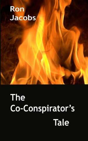 The Co-Conspirator's Tale: A Revolutionary Tale de Ron Jacobs