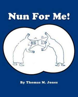 Nun for Me de Thomas M. Jones