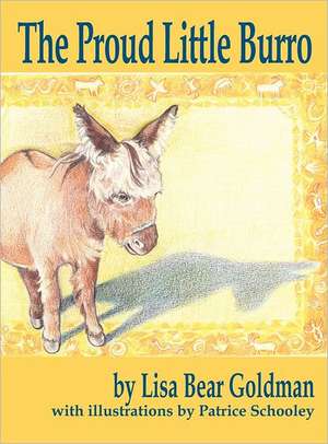 The Proud Little Burro de Lisa Bear Goldman