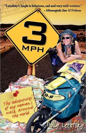 3mph: The Adventures of One Woman's Walk Around the World de Polly Letofsky