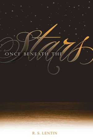 Once Beneath the Stars de R. S. Lentin