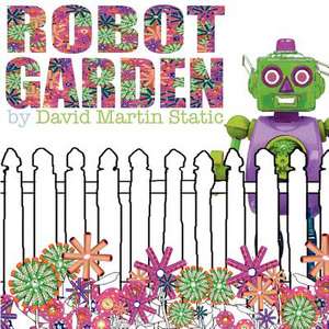 Robot Garden de David Martin Stack