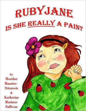 Ruby Jane: Is She Really a Pain? de Katherine Mariaca-Sullivan