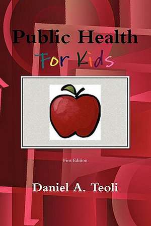 Public Health for Kids de Daniel Teoli