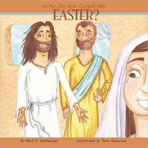 Why Do We Celebrate Easter? de Mark I. Sutherland