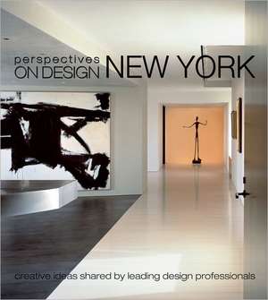 Perspectives on Design New York: Creative Ideas Shared by Leading Design Professionals de Panache Partners LLC