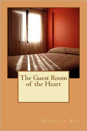 The Guest Room of the Heart: The Most Scenic and Challenging Golf Holes de Michelle Rau