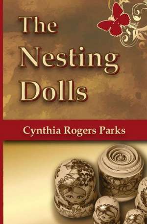 The Nesting Dolls: How to Get Off the Bench and Into the Game de Cynthia Rogers Parks