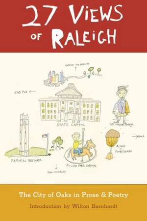 27 Views of Raleigh: The City of Oaks in Prose & Poetry de Wilton Barnhardt