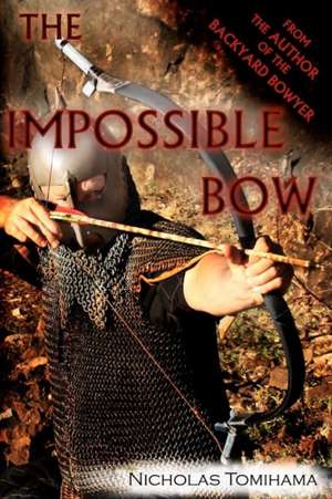 The Impossible Bow: Building Archery Bows with PVC Pipe de Nicholas Tomihama