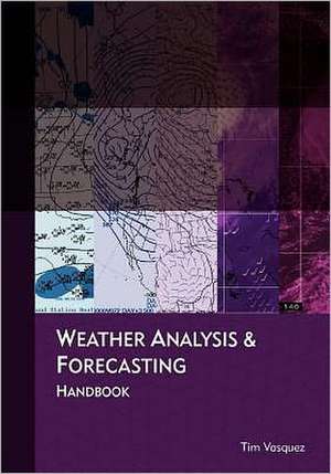 Weather Analysis and Forecasting Handbook de Tim Vasquez