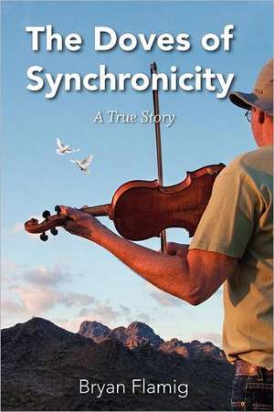 The Doves of Synchronicity de Bryan Flamig