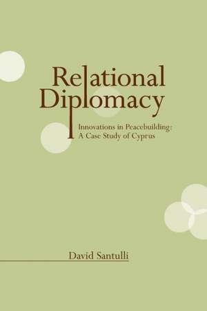 Relational Diplomacy: A Case Study of Cyprus de David Santulli